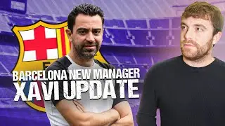 ⚽️ FC BARCELONA NEW MANAGER: XAVI UPDATE & WHAT'S GOING ON!