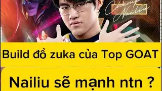 Build đồ zuka của Nailiu sẽ mạnh ra sao ?#lienquanmobile 