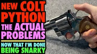 New Colt Pythons: The Real Issues (Now That I'm Done Being Snarky)