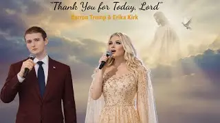 Thank You for Today, Lord | Daily Gratitude Worship Duet &ndash; Barron Trump & Erika Kirk