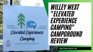 Willey West Elevated Experience Camping | Campground Review & Tour | Drayton Valley Alberta Canada