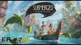 Submerged: Hidden Depths | Episode 7 | Next Seed, Relics & Landmarks (Last few - not all)