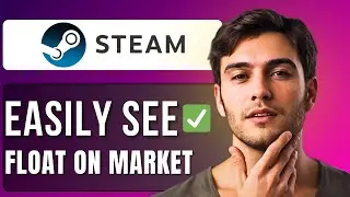 How To See Float on Steam Market | Step by Step Guide 2025