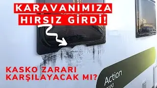 Karavanımıza Hırsız Girdi! Kasko Zararımızı Karşılayacak Mı?