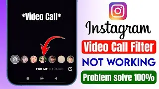 Instagram Video Call Filter not Working Solution | Instagram video call me Filter nhi lag rha hain