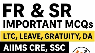 &ldquo;FR & SR Important  | LTC, Leave, Gratuity, DA, AIIMS CRE, CCS Conduct Rules, AIIMS CRE 2025 |&rdquo;