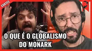 WHAT IS MONARK'S GLOBALISM?