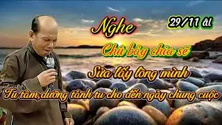 Chiều 29/11 âl nghe chú bảy thiện chia sẽ để sửa lấy lòng ,tu tâm dưỡng tánh tu cho đến chung cuộc 