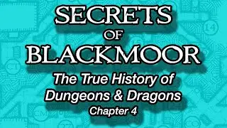 Secrets of Blackmoor - The True History of Dungeons & Dragons - Chapter 4