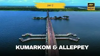 Day 3 | Kumarkom & Alleppey | #Kerala #monsoon #4khdr 