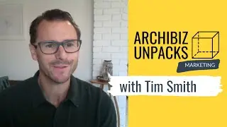Archibiz Unpacks: Branding for Architects with Tim Smith