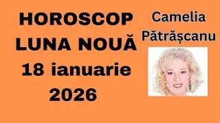 Horoscop Luna Noua 18 ianuarie 2026 cu astrolog Camelia Pătrășcanu
