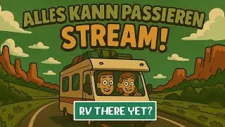 🚐 RV There Yet? – Das Abenteuer geht weiter! 🌄. #livestreamdeutsch #rvthereyet