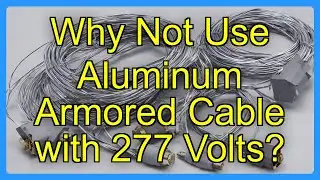 Why Not Use Aluminum Armored Cable with 277 Volts?