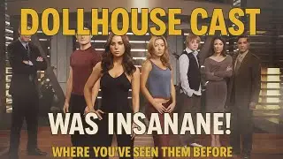 Dollhouse Cast Was Insane! | Where You’ve Seen Them Before