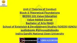 Theories of Conduct, Unit-2 Block-3 Theoretical Foundations BEDSV 101 BAG SOEDS #ignou #ignouexam