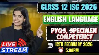 ISC Class 12 English Board 2026 Live | Pyqs+ Specimen+ Competency Based Questions | Score 95+