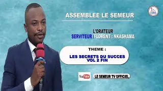 LES SECRETS DU SUCCES , vol 2 FIN , AVEC LE SERVITEUR NKASHAMA FLORENT