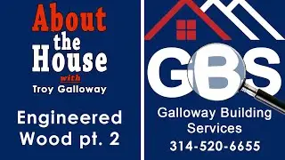 Engineered Wood pt. 2 - July16th, 2020 - About the House with Troy Galloway