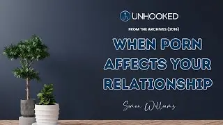 When Porn Affects Your Relationship