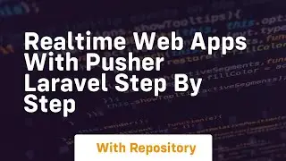 realtime web apps with pusher laravel step by step