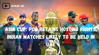 Asia Cup |  PCB retains hosting rights | Indian matches likely to be held in UAE