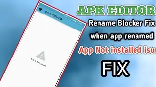 apk editor app rename - app not installed fix