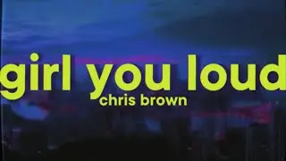 Chris Brown X Tyga - Girl You Loud