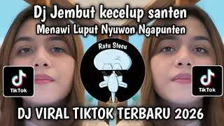 DJ JEMBUT KECELUP SANTEN MENAWI LUPUT NYUWUN NGAPUNTEN - PRAHARA REMIX VIRAL TIKTOK TERBARU 2026 