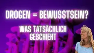 Sind Drogen wirklich Bewusstseins erweiternd : was wird uns verschwiegen ?