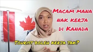 Vlog 37: Cara Dapatkan Kerja di Kanada | Apa Yang Perlu Anda Tau?