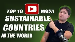 TOP 10 MOST SUSTAINABLE COUNTRIES IN THE WORLD