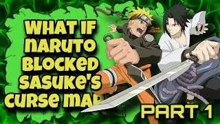 Seal Shatter | What If Naruto Blocked Sasuke's Curse Mark | Part 1