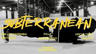 Subterranean (feat. Killa, Uncle Ticky, TeeTow21, BaddBaNDO & SSLOTH) MUSIC VIDEO