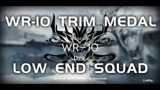WR-10 Trim Medal | Ultra Low End Squad | Who Is Real | 【Arknights】