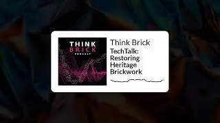 Think Brick - TechTalk: Restoring Heritage Brickwork