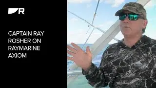 Captain Ray Rosher on Raymarine Axiom | Fish Finder for Boats