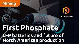 First Phosphate talks LFP batteries and the future for North American production