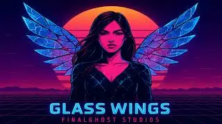 Glass Wings - FinalGhost Studios