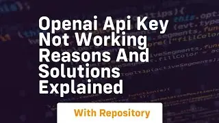 openai api key not working reasons and solutions explained