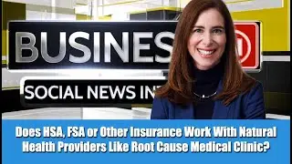 Does HSA, FSA or Other Insurance Work With Natural Health Providers Like Root Cause Medical Clinic?