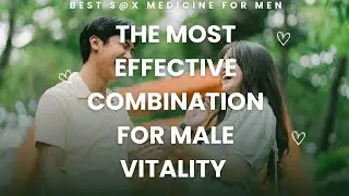 The most effective combination for men&rsquo;s strength/Best ayurvedic medicine for male $ex wellness 