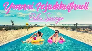 Palm Springs | Yennai Izhukkuthadi - Kadhalikka Neramillai | Tamil Edit