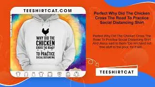 Perfect Why Did The Chicken Cross The Road To Practice Social Distancing Shirt