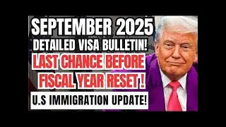 September 2025 Visa Bulletin: LAST CHANCE Before Fiscal Year Reset In October | US Immigration