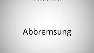 How to say deceleration in German? (Abbremsung)