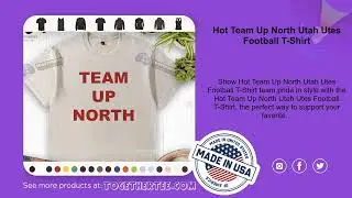 Hot Team Up North Utah Utes Football T-Shirt