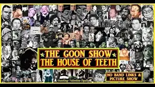 The Goon Show: The House Of Teeth: No Band Links & HD Picture Show [1956] Guesting: Valentine Dyall