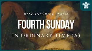 4th Sunday in Ordinary Time - Year A | Responsorial Psalm | Psalms for all Seasons