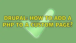 Drupal: How to add a php to a custom page?